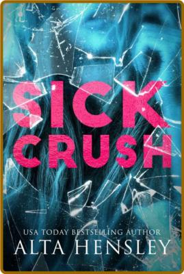 Sick Crush  A Forbidden Stalker - Alta Hensley _eeac70124a5b4234a36808599fd7ed35