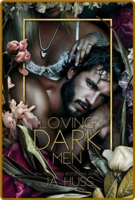 Loving Dark Men - JA Huss _fc60ea80937b15813045311b8861ed5c