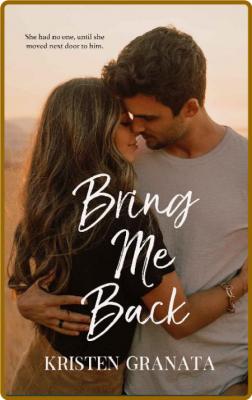 Bring Me Back  A Next Door Neig - Kristen Granata _2bd946a6affc9eeffb5f1260fbc60e6c