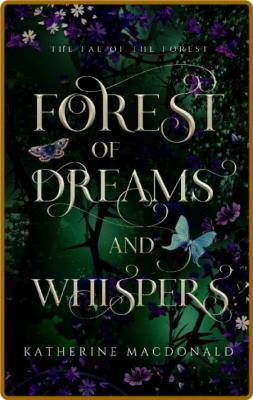 Forest of Dreams and Whispers  - Katherine Macdonald _5516fd74b5c16e24b41ef2165de6bc9f