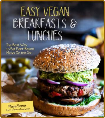 Easy Vegan Breakfasts amp Lunches - The Best Way to Eat Plant-Based Meals On the Go