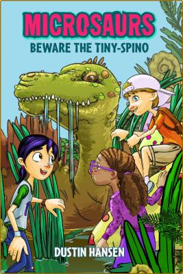 Microsaurs - Beware the Tiny-Spino