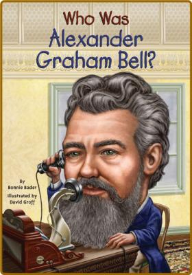 Who Was Alexander Graham Bell _e3503542081ed75ece099b6fb1d3fdc1