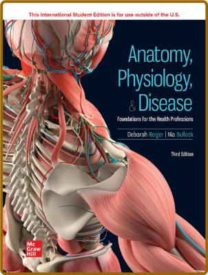Anatomy, Physiology, and Disease - Foundations for the Health Professions, 3rd Edi...