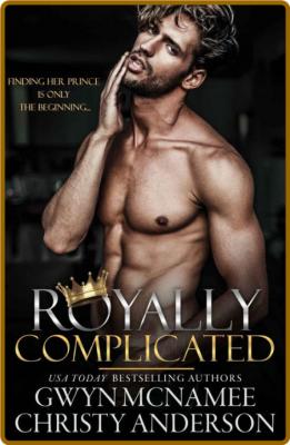 Royally Complicated  (A Stand-a - Gwyn McNamee _ad64ba4475b3d86d289d72f174008802