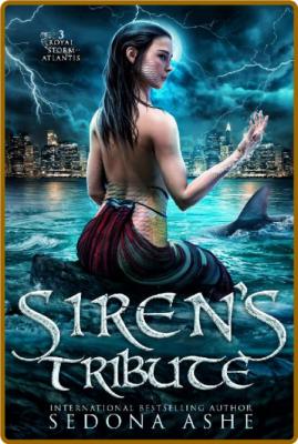 Siren's Tribute (Royal Storm of - Sedona Ashe _9561f3309b68178cf0ca0d021659cf11