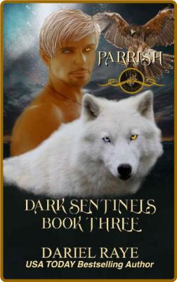 Dark Sentinels Book Three  Parr - Dariel Raye _ac9efab791da4e95b0ba1e2690728345