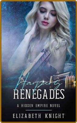 Harpers Renegades - Elizabeth Knight _b6abbbf8aaebbfe48c6dcb87a6bb8a66