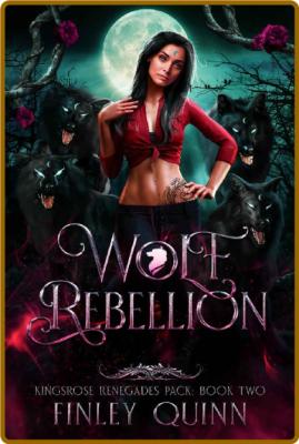 Wolf Rebellion  A Rejected Mate - Finley Quinn