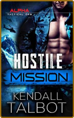 Hostile Mission - Kendall Talbot _02718b991311a54ea3bfe0a34d8672e2