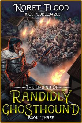 The Legend of Randidly Ghosthound 3  A LitRPG Adventure by Noret Flood 