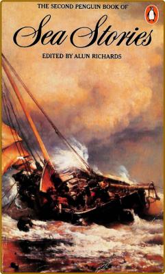 The Second Penguin Book of Sea Stories (1980) by Alun Richards 