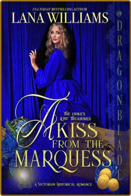A Kiss from the Marquess The Dukes Lost - Lana Williams