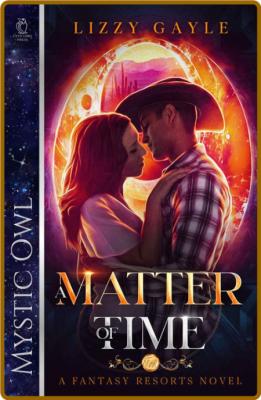 A Matter of Time (Fantasy Resor - Lizzy Gayle