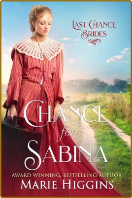 A Chance for Sabina  Last Chanc - Marie Higgins