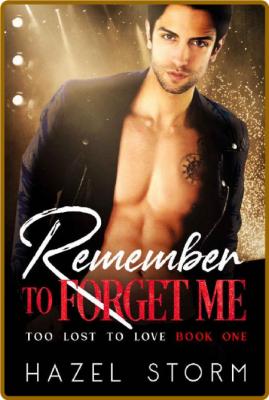 Remember to Forget Me - Hazel Storm