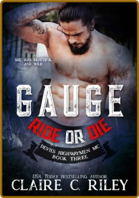 Ride or Die 3  Gauge  A Devil - Claire C  Riley