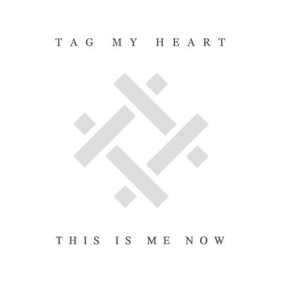 Tag My Heart - This Is Me Now (Single) (2022)