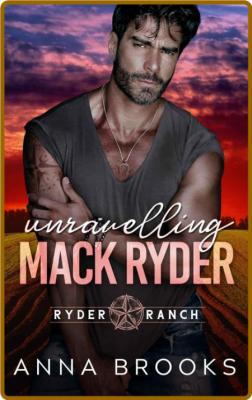 Unraveling Mack Ryder  (An age- - Anna Brooks