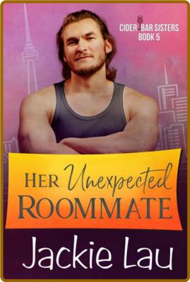 Her Unexpected Roommate (Cider - Jackie Lau