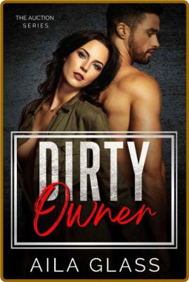 Dirty Owner - Aila Glass