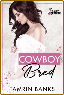 Cowboy Bred  Baby Breeder - Tamrin Banks