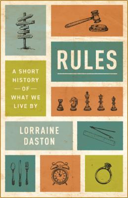 Rules - A Short History of What We Live By