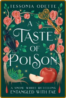 A Taste of Poison  A Snow White - Tessonja Odette