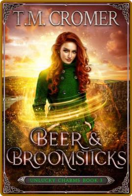 Beer & Broomsticks (The Unlucky - T M  Cromer