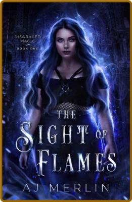 The Sight Of Flames - AJ Merlin