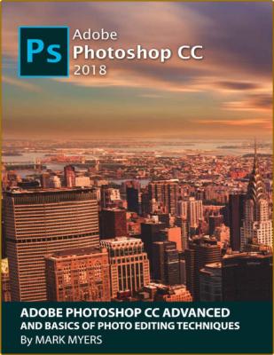 Adobe Photoshop CC Advanced and Basics of Photo Editing Techniques