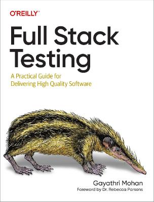 Full Stack Testing - A Practical Guide for Delivering High Quality Software [...