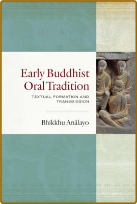 Early Buddhist Oral Tradition - Textual Formation and Transmission