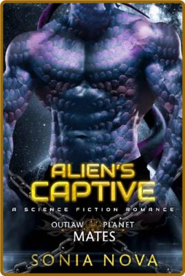 Alien's Captive  A Sci-Fi Alien - Sonia Nova