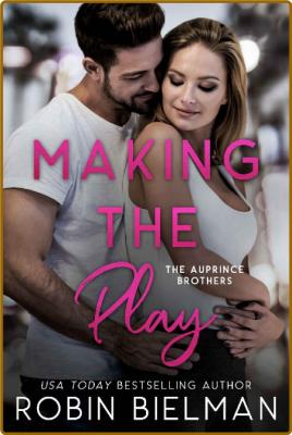Making the Play (The Auprince B - Robin Bielman