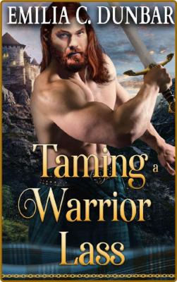 Taming a Warrior Lass  A Steamy - Emilia C  Dunbar _2b57e0a95758e02c45660e443f75dab7