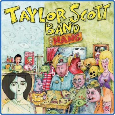 Taylor Scott Band - The Hang (2022)