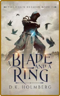 A Blade and a Ring by D  K  Holmberg