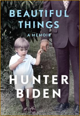 Beautiful Things  A Memoir by Hunter Biden