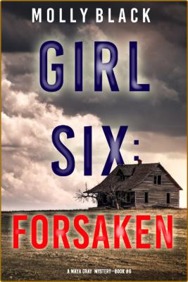 Girl Six Forsaken by Molly Black