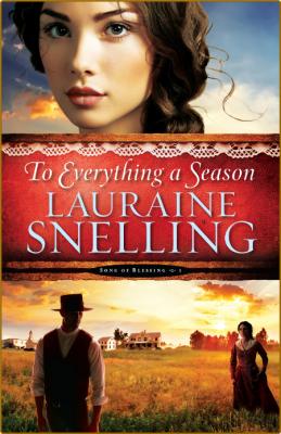 To Everything a Season (Song of Blessing Book #1) by Lauraine Snelling