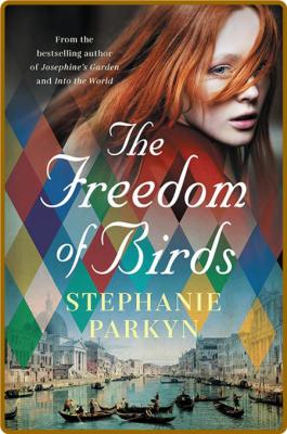 The Freedom of Birds by Stephanie Parkyn