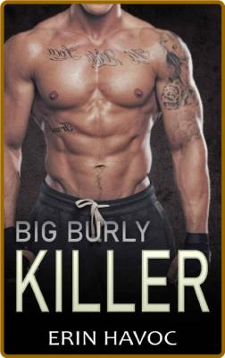 BIG BURLY KILLER  A Curvy Girl, - Erin Havoc