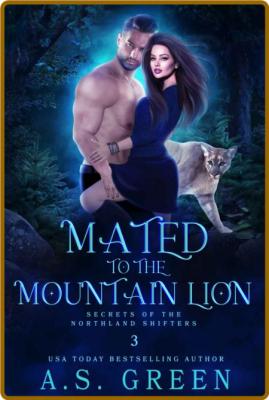 Mated to the Mountain Lion  Shi - A S  Green