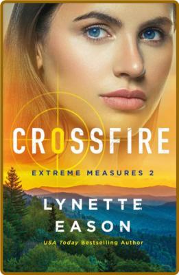Crossfire (Extreme Measures Boo - Lynette Eason
