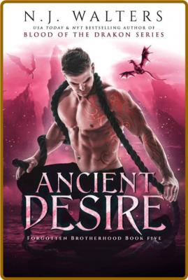 Ancient Desire (Forgotten Broth - N J  Walters