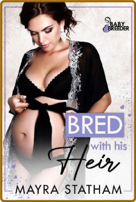 Bred With His Heir  Baby Breede - Mayra Statham