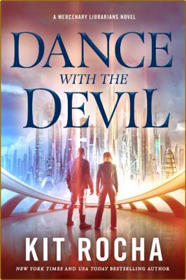 Dance with the Devil--A Mercenary Librar - Kit Rocha