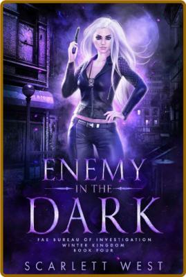 Enemy in the Dark   Fae Bureau - Scarlett West