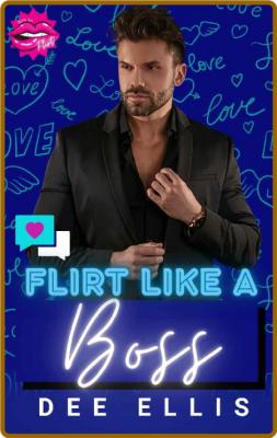 Flirt Like a Boss  How to Flirt - Dee Ellis
